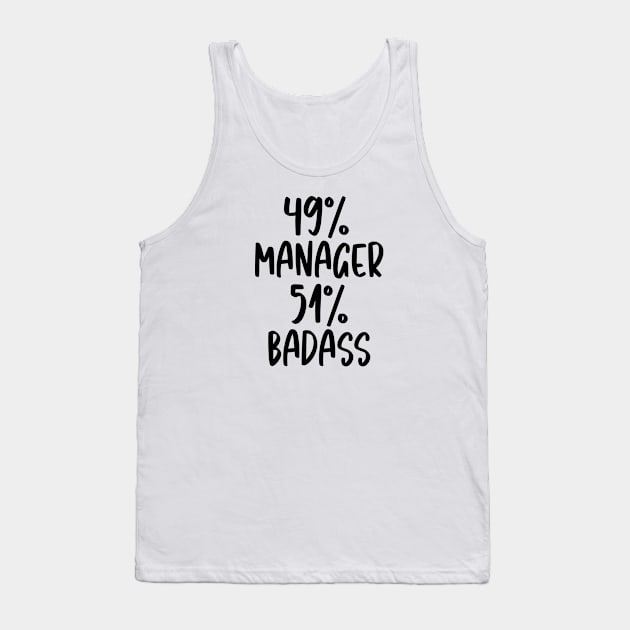 Manager - 51% Badass Design Tank Top by best-vibes-only